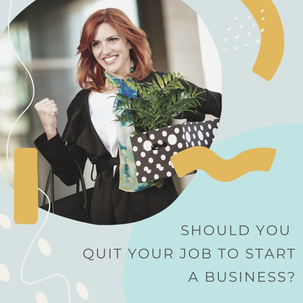 A graphic reading Should you quit your job to start a business