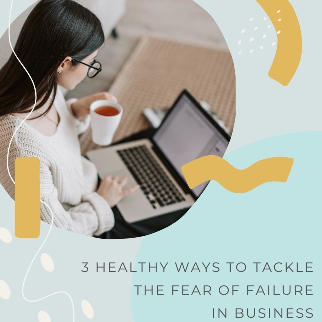 3 ways to tackle the fear of failure in business