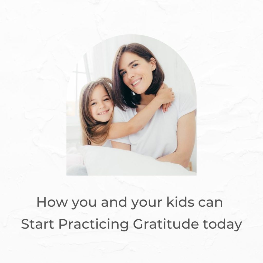 Mum and daughter hugging text reads how you and your kids can start practicing gratitude today